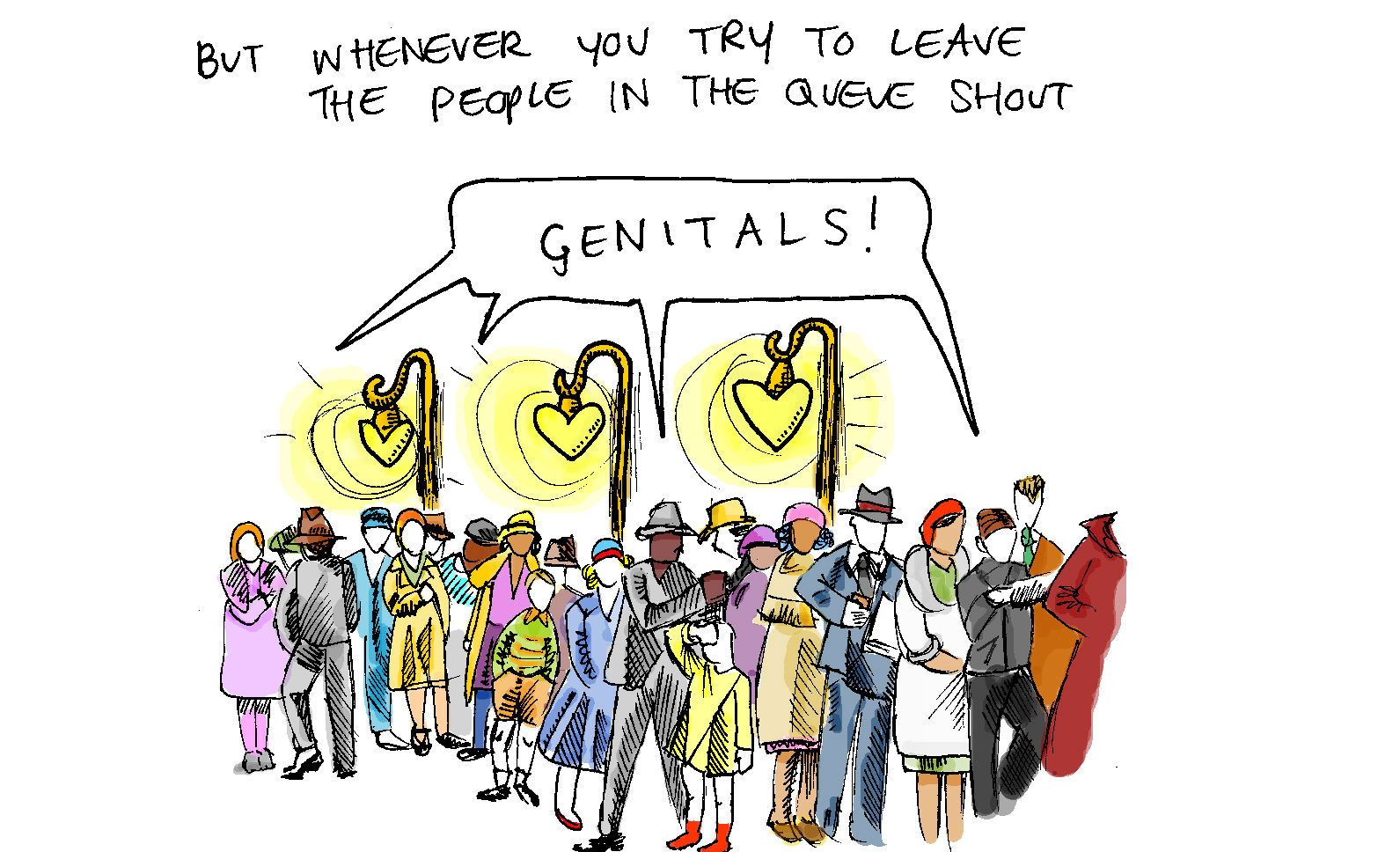 Image description: A queue of people stand under some lamp posts. They are all shouting, "Genitals!". The text reads, "But whenever you try to leave the people in the queue shout:"